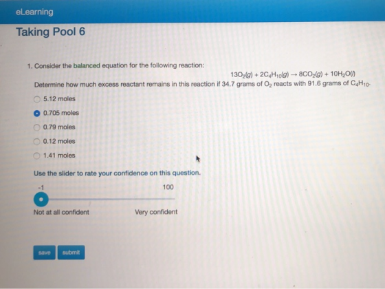 eLearning Taking Pool 6 1. Consider the balanced equation for the following reaction: 130,() + 2C4H109) 8C02(0)+10H2O() Deter