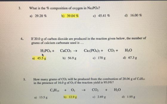 3. What is the % composition of oxygen in Na3PO4? a) 29.28 % b) 39.04 % c) 45.41 % d) 16,00 % If 20.0 g of carbon dioxide are