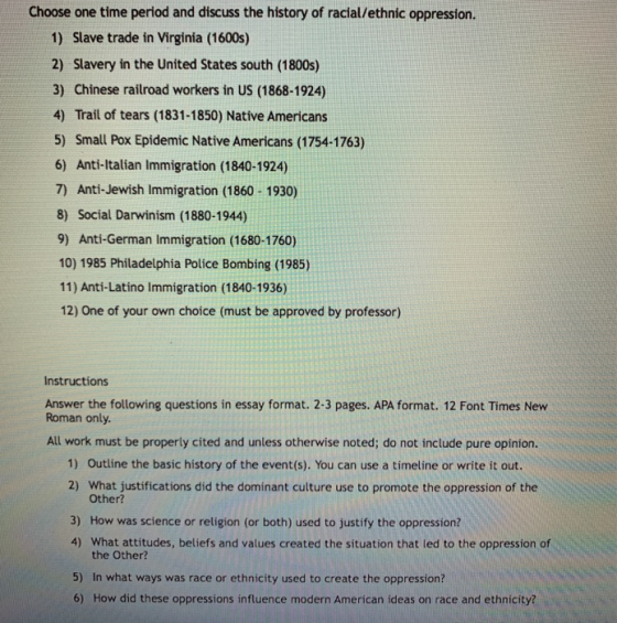 Choose one time period and discuss the history of racial/ethnic oppression. 1) Slave trade in Virginia (1600s) 2) Slavery in