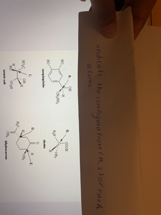indicate the configuration (,5) or cach atoms. A. COOH Но, OH --H CH NHA HAN CH HO norepinephrine alanine HO CH HC H7 HO CO,