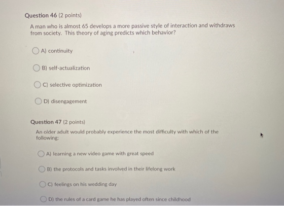 Question 46 (2 points) A man who is almost 65 develops a more passive style of interaction and withdraws from society. This t