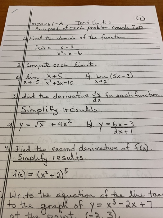 MTH 261-A Test unit ! | Ench part of each problem Counds 7pts. 1. Find the domain of the function I f(x) = x - 4 2. Compute e