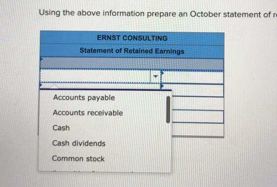 Using the above information prepare an October statement of re ERNST CONSULTING Statement of Retained Earnings Accounts payab