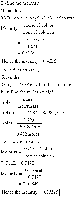 To find the molarity Given that 0.700 mole of Na Sin 1.65L of solution Molarity = moles of solute liters of solution 0.700 mo