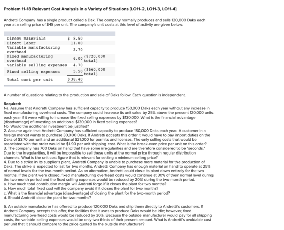Problem 11-18 Relevant Cost Analysis in a variety of Situations (LO11-2, LO11-3, LO11-4] Andretti Company has a single produc