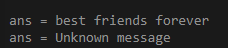 ans = best friends forever ans Unknown message