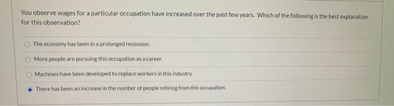You observe wages for a particular occupation have increased over the past few years. Which of the following is the best expl