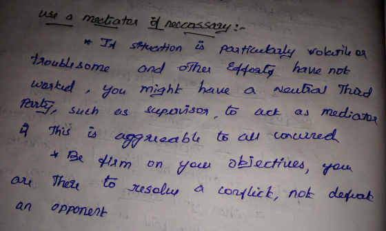use a mediator if neccassany :- & Id situation is particularly volatile or Troublesome and The Edforty have not Worked, you m