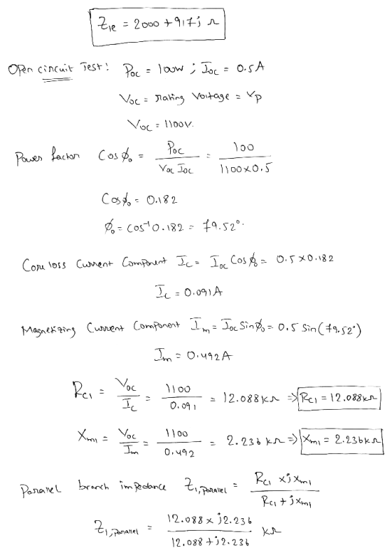 Zie = 20007917in Open circuit Test! Poc = loow; Joc = 0.5A Voc=rating voltage = xp Voc=loov. Power factor Costo = : Poc Voc I