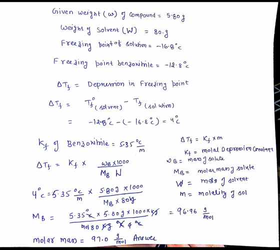 Given weight (w) y compound = 5.80g weight of solvent (W) = 80.9 Freezing point of solutim = -16.8°C Freezing point benzonini