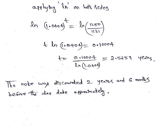 applying ln on both sides t ln (lootot) lo / 1250 113) tln (1.0404= 0.10004 =.2.5259 years, en (1.0404) to 0.10004 - The no