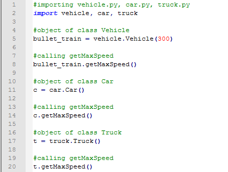 1 #importing vehicle.py, car.py, truck.py import vehicle, car, truck 2 3 4 5 6 #object of class Vehicle bullet_train = vehicl