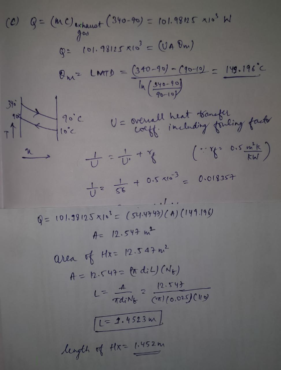 (0) Q = (MC) exhaust (340-90) = (01.98.125 2108 W 101.98125x10² = CUA Om) Oma LMTD = (340-90) - (98-10) - 149. 196°C In(340-9