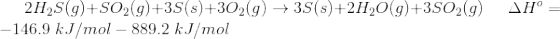 2H25(9)+S02(9)+33(s)+302(g) + 3S(s)+2H2O(g)+3502(9) -146.9 kJ/mol - 889.2 kJ/mol AH° =