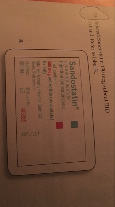 150 mcg subcut BID 20, dered: to label K. on hand: Refer Sandostatin octreotide Injection (subcutaneous) ml contains: 500 mcg octreotide (as acetate) Rx only Mfd. by: Novartis Pharma Stein AG Stein, Switzerland 85009002 Novartis 483380 US 483385