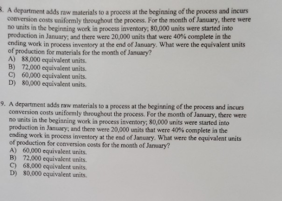 *. A department adds raw materials to a process at the beginning of the process and incurs conversion costs uniformly through