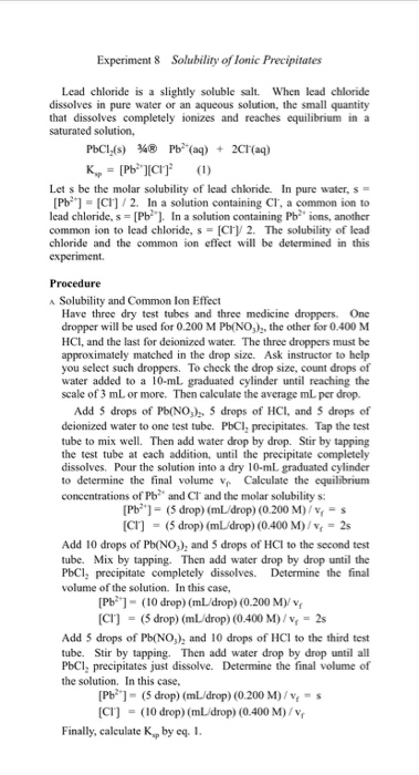 Experiment 8 Solubility of lonic Precipitates Lead chloride is a slightly soluble salt. When lead chloride dissolves in pure