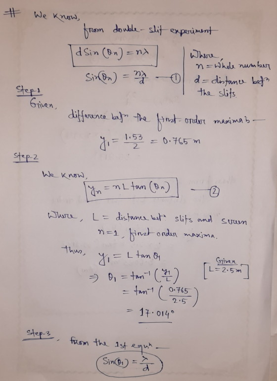 # We know, from double - slit experiment dsin (On) =ny Where n = whole number Sinon) = 2 0 d= distance bet the slits. nx Step