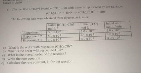 March 4, 2020 5. The reaction of butyl-bromide (CH3)3CBr with water is represented by the equation: (CH3),CBr + H2O → (CH3)3