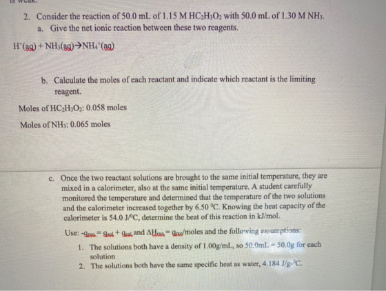 2. Consider the reaction of 50.0 mL of 1.15 M HC2H302 with 50.0 mL of 1.30 M NH3. a. Give the net ionic reaction between thes