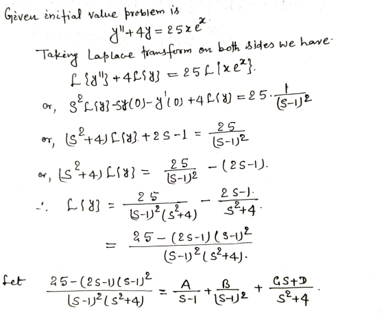 25 (572 Geven initial value problem is y+47 = 25xét Taking Laplace froms form on both sides we have [ {8} +4258] =8561xe?} o