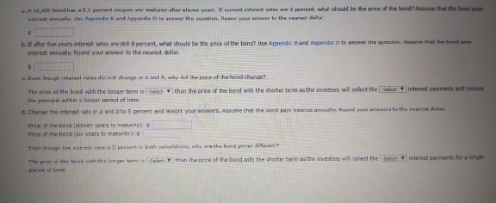 a. A $1,000 band has a 5.5 perent coupon and matures alter eleven years. If current interest rates are 8 percent, what should