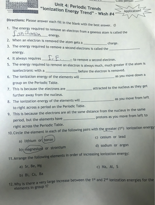 - Class period! Unit 4: Periodic Trends lonization Energy Trend - Wksh # 4 2 Directions: Please answer each fill in the bla
