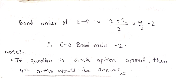 Bond order of c-o s 2+2 s4 =2 2 2 C-o Bond order =2. Note: • If 4th question is single option would be option correct, then a