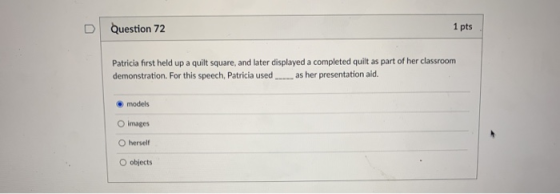 Question 72 1 pts Patricia first held up a quilt square, and later displayed a completed quilt as part of her classroom demon