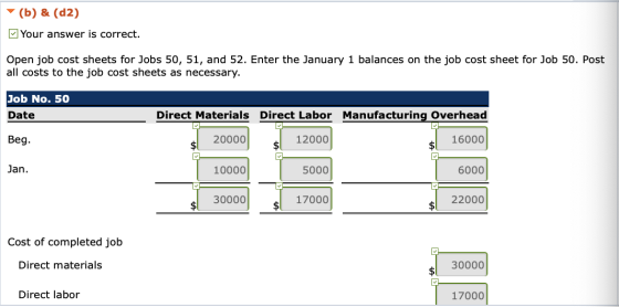 - (b) & (d2) M Your answer is correct. Open job cost sheets for Jobs 50, 51, and 52. Enter the January 1 balances on the job