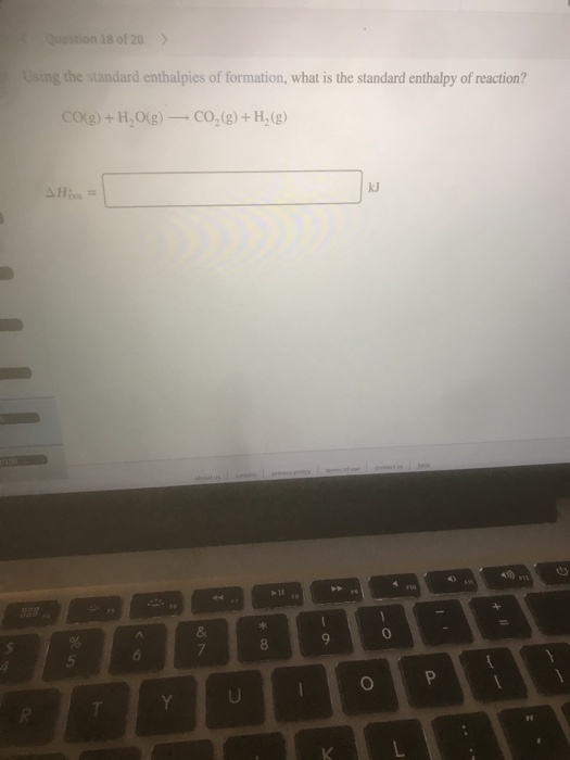 Question 18 of 20 > Using the standard enthalpies of formation, what is the standard enthalpy of reaction? CO(g) + H2O(g) — C