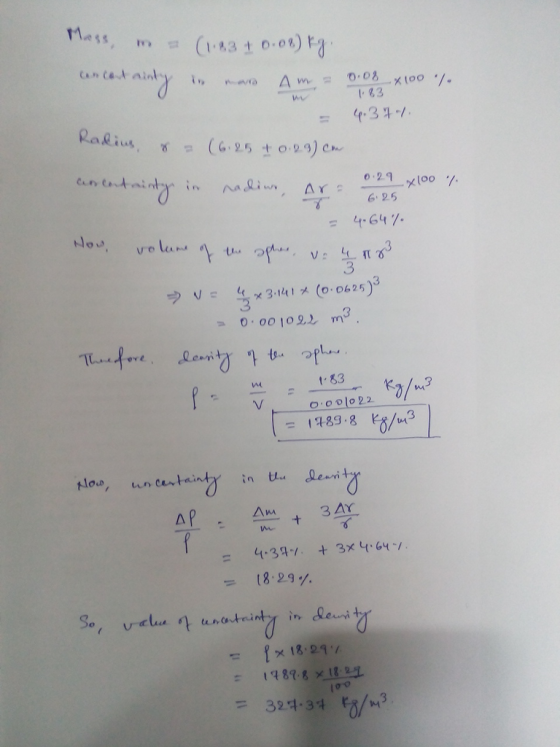 , (1 s3 ± О.ot) ra m Ralius (6,25 +0,29) 6, 25 = 4.64%. 3 ヲV = 4 3.141メ(0.0625) 3 1 83 = 1789,8 kg/m3 tlo, n certainty in Uu levi 쓴+3 4.34(. + 3x4.64-/ lo o = 324.34 g/m3