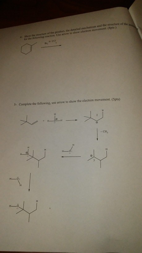 and the structure of the in pts) e detailed mechanism the structure of the product, th e arrow to show electron movement. (8 for the following reaction. Us in ccl Bry s. Complete the following, use arrow to show the clectron movement. (Spts) ル _.