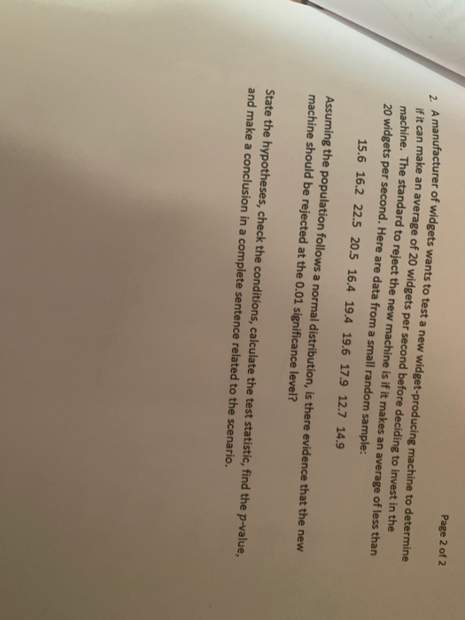 Page 2 of 2 A manufacturer of widgets wants to test a new widget-producing machine to determine if it can make an average of