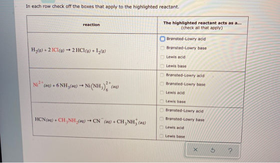 In each row check off the boxes that apply to the highlighted reactant. reaction The highlighted reactant acts as a... (check