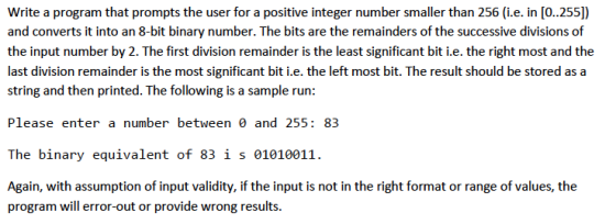 Write a program that prompts the user for a positive integer number smaller than 256 (i.e. in [0...255]) and converts it into