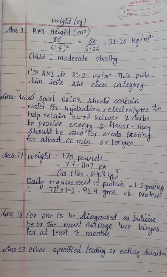 classinale Date Page Weight (kg) ans 3 BMI = Height (m2) - 80 - 80 = 31.25 kg/m - (1.6) 2.56 Class- I moderate Obesity HIS BM