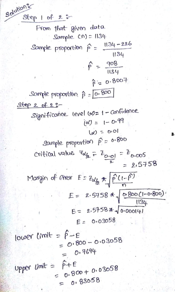 Solutio Step of Fyom that ?iven data Sample cn) I134 Cample ptoportion 1134-226 Il34 go8 113-4 Same proporte Step 2 Significance level (o0- 1- Ccnofidence. Sample propotn.8°o Criticul alue 뢴사 Zool to.co5 = 2, 5구 58 134 E O03058 louoe timit- 仑 769 o800003058 - oi 83058