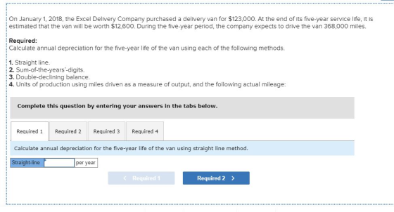 On January 1, 2018, the Excel Delivery Company purchased a delivery van for $123,000. At the end of its five-year service lif