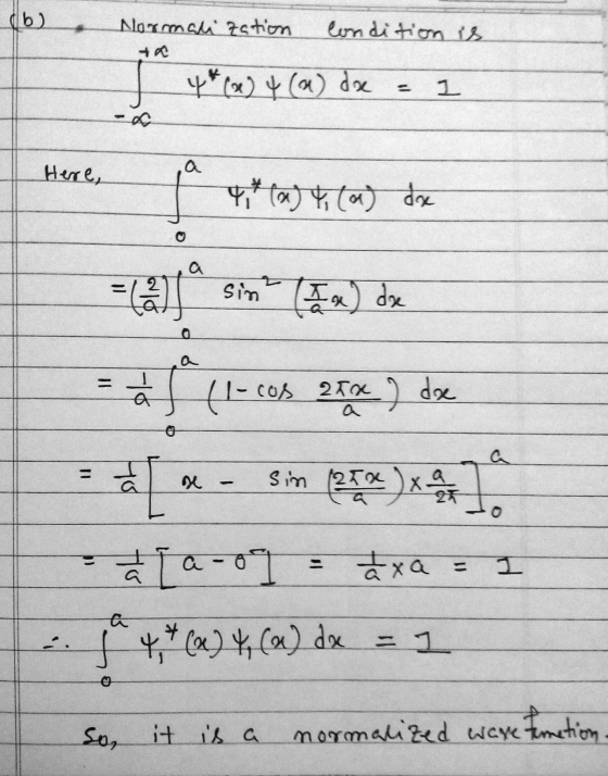 (b) Norrmalization Condition is 4* (x) 4 (a) dae I Herre .a 4 * (x) 4 (a) dx sin a = as (1- cos 28x) doe a 0 a ne Sin 125x a