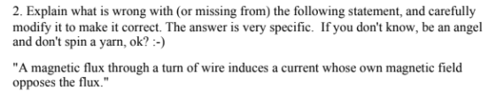 2. Explain what is wrong with (or missing from the following statement, and carefully modify it to make it correct. The answe