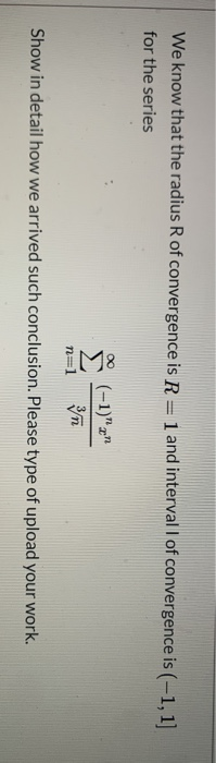 We know that the radius R of convergence is R= 1 and intervall of convergence is (-1, 1] for the series (-1)2 yn nal Show i