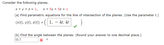 Consider the following planes. x + y + z = 1, x + 5y + 5z = 1 (a) Find parametric equations for the line of intersection of t