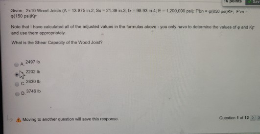 10 points San Given: 2x10 Wood Joists (A = 13.875 in 2: Sx 9150 psi)KF 21.39 in 3. lx = 98.93 in 4: E - 1.200,000 psi) Fun (8