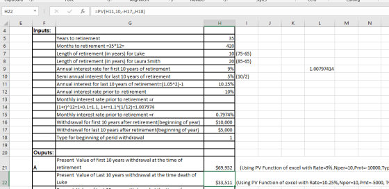 H22 - x fc =PV(H11,10,-H17,,H18) E F Inputs: H I J K L M N 351 420 10 (75-65) 20 (85-65) 9% 1.00797414 Years to retirement Mo