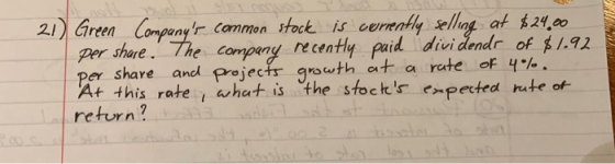 21) Green Companys common stock is currently selling at $24.00 per share. The company recently paid dividends of $1.92 per s