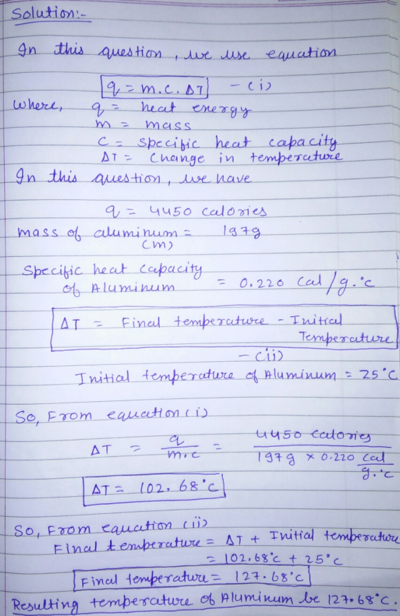 solution:- In this where, question, we use equation q=m.c. DT) -ci q = heat energy m = mass c = specific heat ccapacity AT =
