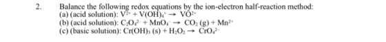 Balance the following redox equations by the ion-electron half-reaction method: (a) (acid solution): VŽ+ + V(OH). - VO2 (b) (