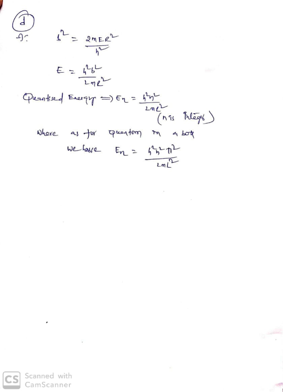 د E ایا 1. Lue Ime2 Quantised Energy ) En = 42 . (his inlegs) Where as for quantom in a book we have Enanth Scanned with CamS