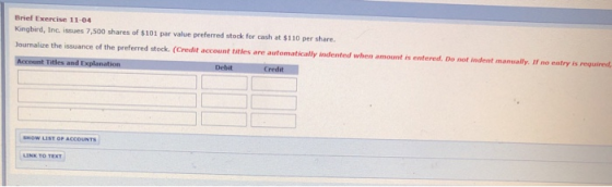 Brief Exercise 11-04 Kingbird, Inc. issues 7,500 shares of $101 par value preferred stock for cash at $110 per share. Journal